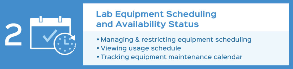 Lab equipment scheduling and availability status: managing and restricting equipment scheduling, viewing usage schedule, tracking equipment maintenance calendar